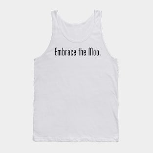 Embrace the Moo. Tank Top